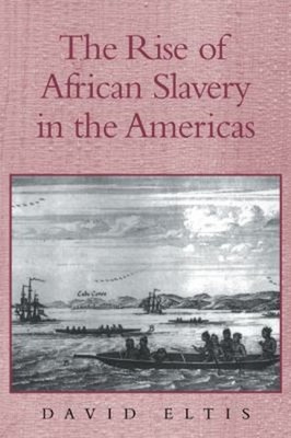 The Rise of African Slavery in the Americas Paperback David Eltis