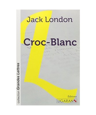 Croc-Blanc [grands caractères], Jack London