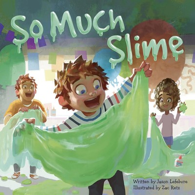 So Much Slime (Too Much Glue) HARDCOVER 2024 by Jason Lefebvre