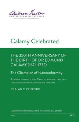 Calamy Celebrated: The Champion of Nonconformity by Clifford, Alan C.