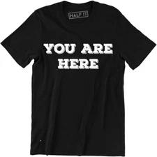 You Are Here Shirt Famous Music Celebrity Men's Premium T-shirt Tee Gifts