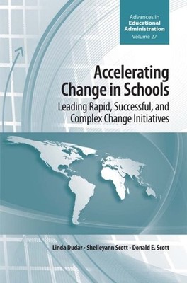 Accelerating Change in Schools : Leading Rapid, Successful, and Complex Chang...
