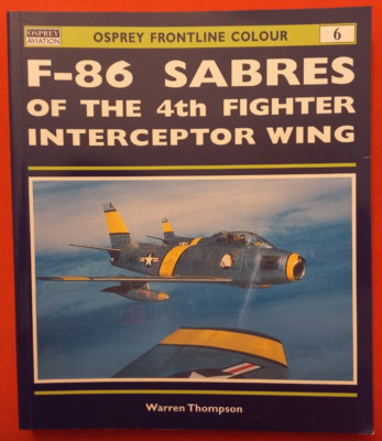Osprey Frontline Colour 6, F-86 SABRES of the 4th Fighter Interceptor Wing