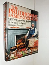 The Prudhomme Family Cookbook : Old Time Louisiana Recipes Paul P