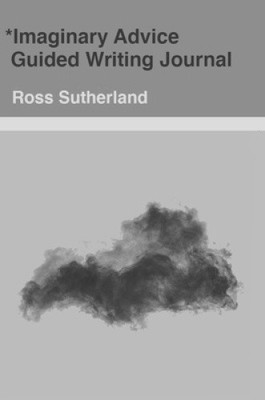 Imaginary Advice: Guided Writing Journal by Sutherland, Ross