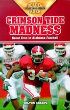 Crimson Tide Madness: Great Eras in Alabama Football by Wilton Sharpe (English) 