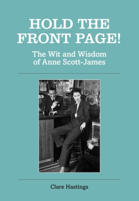 Hold the Front Page!: The Wit and Wisdom of Anne  by Clare Hastings HARDBACK