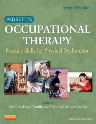 Pedretti's Occupational Therapy: Practice Skills for Physical Dysfun - VERY GOOD