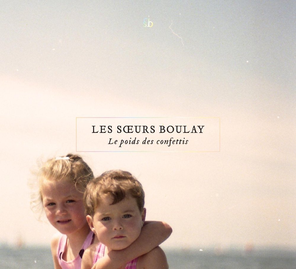 LesSoeurs Boulay Le Poids Des Confettis (CD)