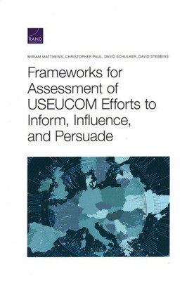 Frameworks for Assessing Useucom Efforts to Inform, Influence, and Persuade :...