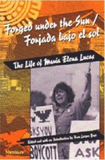 Forged Under the Sun: The Life of Maria Elena Lucas / Forjada Bajo El Sol