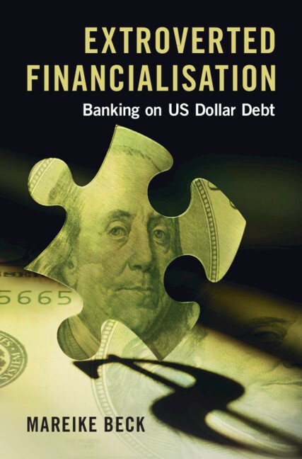 Extroverted Financialization Banking on US Dollar Debt Beck Hardback