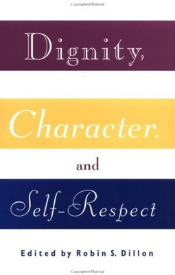 Dignity, Character and Self-Respect Paperback