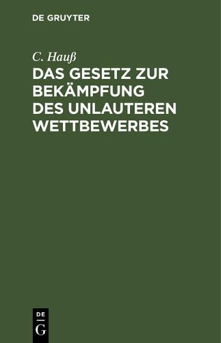 C Hauß Das Gesetz Zur Bekämpfung Des Unlauteren Wettbewerbes (Hardback)