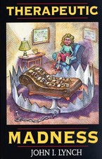 THERAPEUTIC MADNESS By John T. Lynch & John Lynch **Mint Condition**