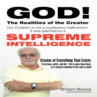 God! The Realities of the Creator WILLIAM MOREIRA (Canno) Paperba