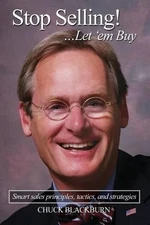 Stop Selling! ...Let 'em Buy: Smart sales principles, tactics, and strategies by