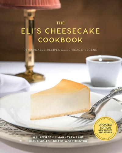 The Eli’s Cheesecake Cookbook: Remarkable Recipes from a Chicago Legend: U...