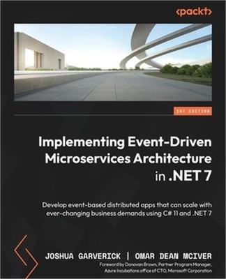 Implementing Event-driven Microservices Architecture in .NET 7: Develop event-ba