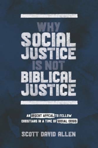 Why Social Justice Is Not Biblical Justice: An Urgent Appeal to Fellow Ch - GOOD