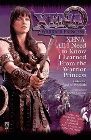 All I Need To Know I Learned From Xena: - Paperback, by Sherman Josepha - Good
