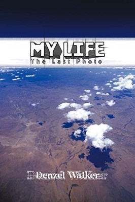 My Life: The Last Photo Denzel Walker New Book 9781426942884
