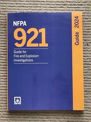 NEW: NFPA 921 Guide for Fire and Explosion Investigations 2024 Edition