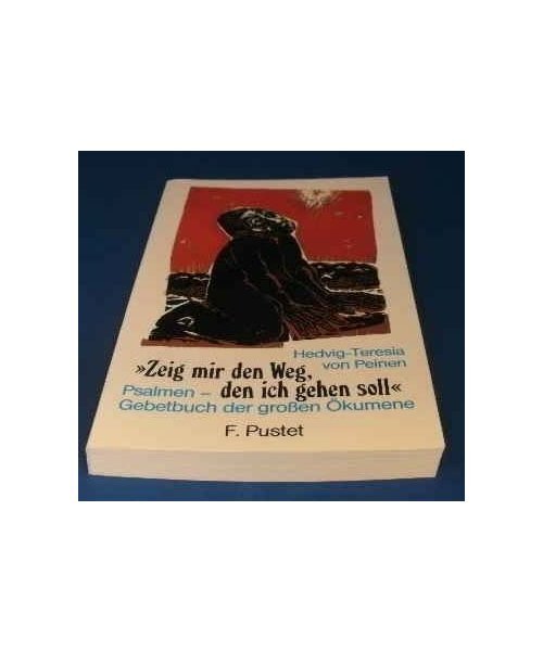 Zeig mir den Weg, den ich gehen soll. Psalmen. Gebetbuch der großen Ökumene.