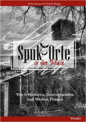 Spukorte in der Pfalz | Von Irrlichtern, Geisterhunden und Weißen Frauen | Magin