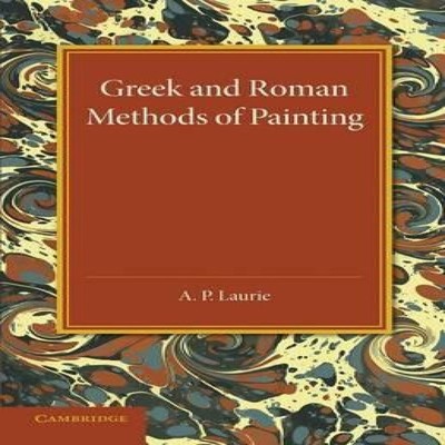 Greek and Roman Methods of Painting Some Comments on the Statemen