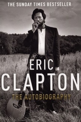 Eric Clapton: The Autobiography by Eric Clapton (Paperback Book)