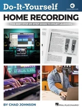 Do-it-yourself Home Recording : The Best Step-by-step Guide to Start Recordin...