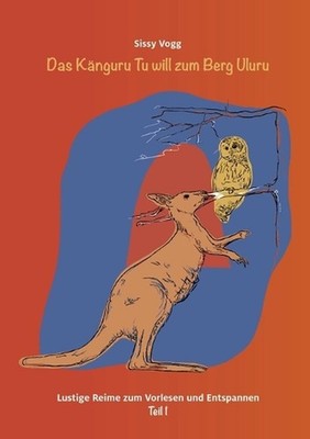 Das Knguru Tu will zum Berg Uluru: Lustige Reime zum Vorlesen und Entspannen Tei