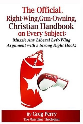 The Official, Right-Wing, Gun-Owning, Christian Handbook on Every Subject: Muzzl