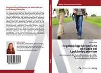 RegelmäßIge KöRperliche AktivitäT Bei LeukäMiepatienten | Buch | 9783639471717