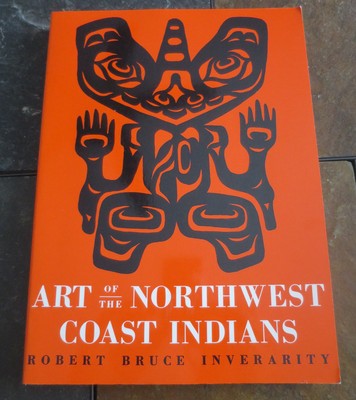 Art Of The Northwest Coast Indians By Robert Bruce Inverarity 1967 Paperback - 