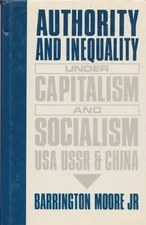 AUTHORITY AND INEQUALITY UNDER CAPITALISM AND SOCIALISM: By Barrington Moore