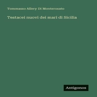 Testacei nuovi dei mari di Sicilia Tommasso Allery Di Monterosato