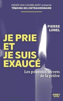 Je prie et je suis exaucé : les pouvoirs secrets de... | Buch | Zustand sehr gut