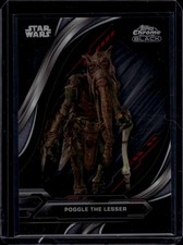 2023 Topps Star Wars Chrome Black Poggle the Lesser #99