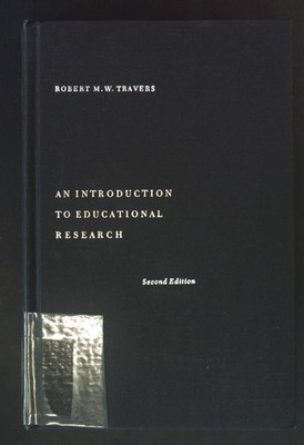 Introduction to Educational Research. Travers, Robert M. W.: