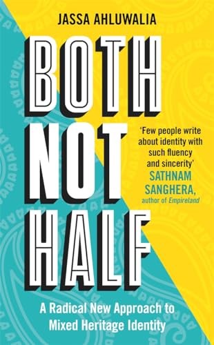 Both Not Half: 'Few people write about identity with such... - Ahluwalia, Jassa