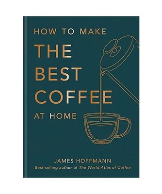 How to make the best coffee at home, Hoffmann, James