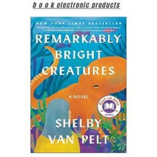 Remarkably Bright Creatures: A Novel 2022 She...