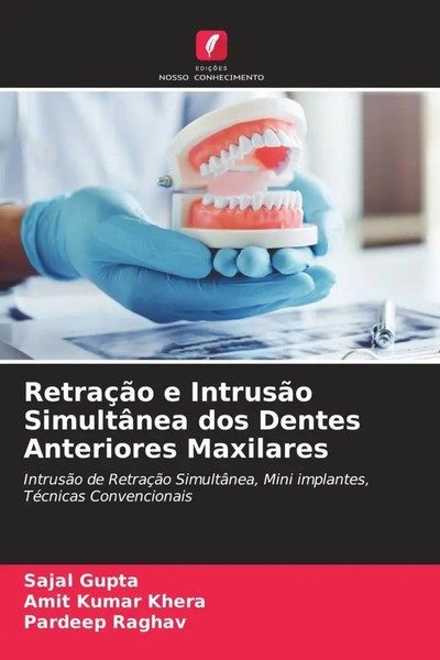 Sajal Gupta (U. A.) | RetraçãO E IntrusãO SimultâNea Dos Dentes Anteriores...-image