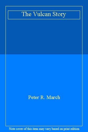 The Vulcan Story,Peter R March