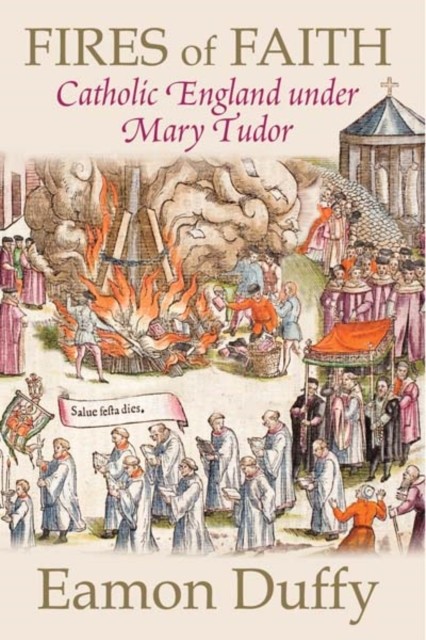 Fires of Faith: Catholic England under Mary Tudor by Eamon Duffy (Paperback,... - Image 5