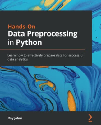 Hands-On Data Preprocessing in Python: Learn how to eff -  NEW Roy Jafari 2021