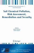 Soil Chemical Pollution, Risk Assessment, Remediation and Security, Hardcover...