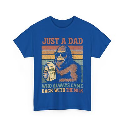 Father Bigfoot Shirt, Just A Dad Who Always Came Back With The Milk Shirt